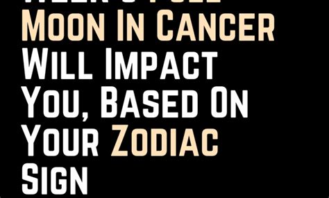 How This Week’s Full Moon In Cancer Will Impact You, Based On Your ...