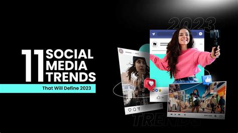 Social Media Trends That Will Define 2023