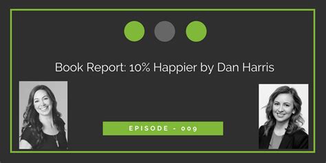 Book Report: 10% Happier by Dan Harris -009 - Dr Peggy Malone