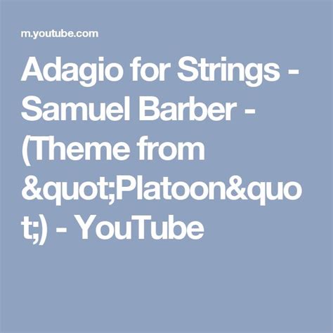 Adagio for Strings - Samuel Barber - (Theme from "Platoon") - YouTube | Platoon, Adagio, T youtube