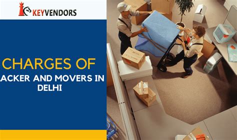 Packers And Movers Charges From Delhi To Anywhere In India