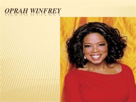 Oprah Winfrey (An Entrepreneur )