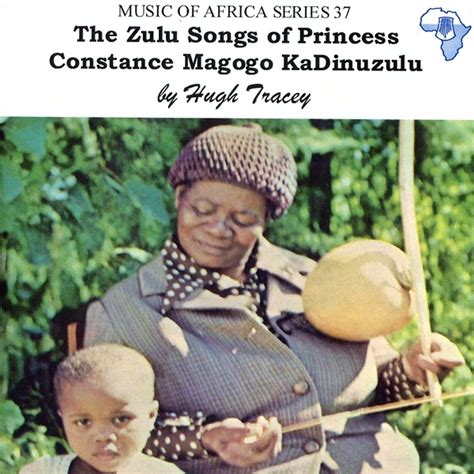 The Zulu Songs of Princess Constance Magogo KaDinuzulu by Princess ...