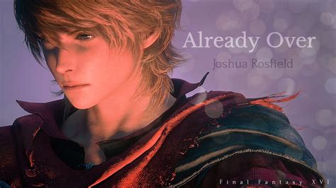 Final Fantasy XVI GMV || Joshua Rosfield || Already Over - YouTube