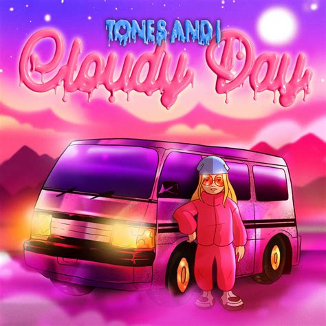 Cloudy Day - إصدار منفرد de Tones And I | Spotify