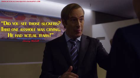 Better Call Saul Quotes | Jimmy McGill: Did you see those suckers? That ...