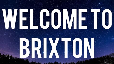 SR - Welcome to Brixton (Lyrics) “Welcome to Brixton I'm in the party ...