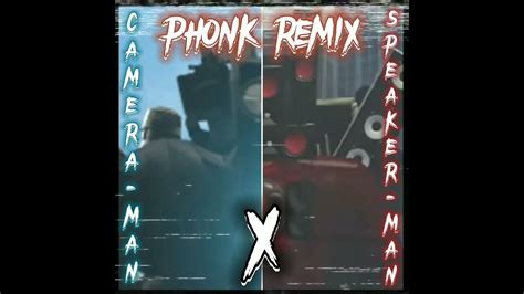 CAMERA MAN X SPEAKER MAN (PHONK/REMIX) - YouTube