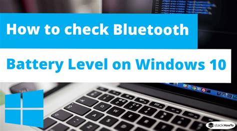 How to check Bluetooth battery level on Windows 10 - StackHowTo