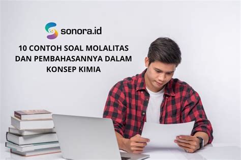 10 Contoh Soal Molalitas dan Pembahasannya dalam Konsep Kimia - Semua Halaman - Sonora.id