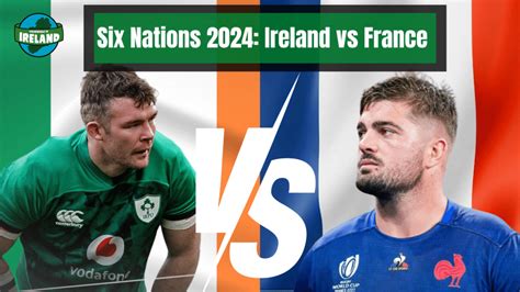 IRELAND vs FRANCE kicks off Six Nations 2024: squad & more