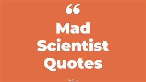 27+ Mouth-watering Mad Scientist Quotes That Will Unlock Your True ...