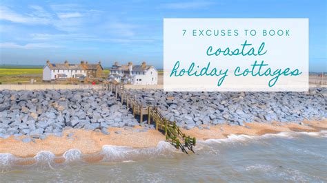 7 reasons to book coastal holiday cottages