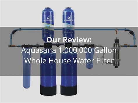 Aquasana Whole House Water Filter Review | iWaterPurification