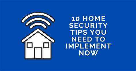 10 Home Security Tips You Need To Implement Now [Must Read]