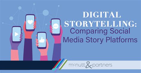 Digital Storytelling: Comparing Social Media Story Platforms - McNutt & Partners