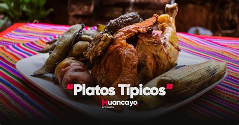 ᐈ Platos típicos de Huancayo ️ «[ Los más Deliciosos ]»