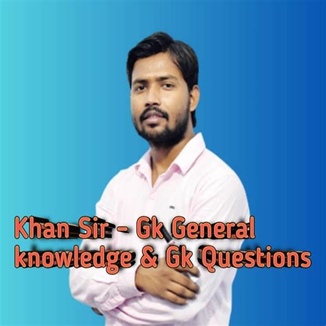 Khan Sir - GK General knowledge & Gk Questions