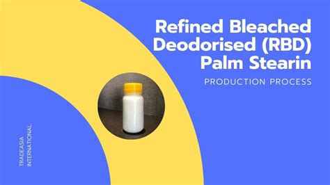 Refined Bleached Deodorised Palm Stearin Process | Tradeasia Intl - Vietnam Blog