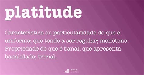 Platitude - Dicio, Dicionário Online de Português