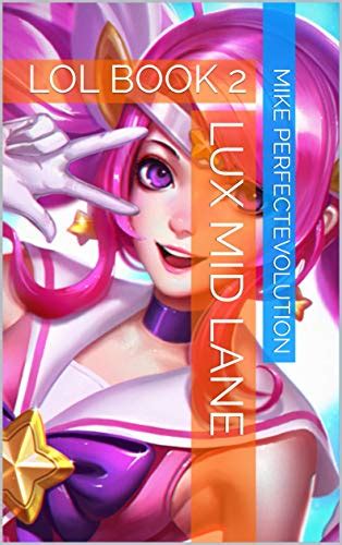 LUX MID LANE: LOL BOOK 2 (English Edition) eBook : PerfecTEvolutioN ...