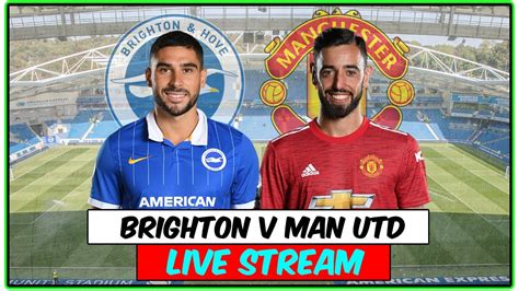 Brighton v Manchester United Full Match Live Stream - Watchalong ...