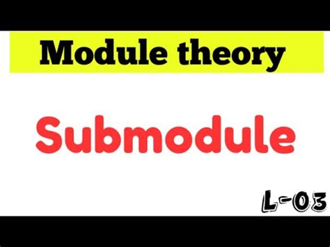 Submodule | Module theory | Abstract algebra | L-03 - YouTube