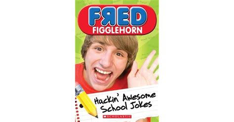 Fred Figglehorn Hackin' Awesome School Jokes by Fred Figglehorn
