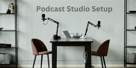 Perfecting Your Podcast Studio Setup For Exceptional Recording