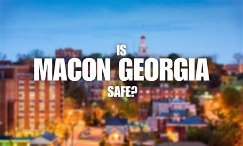 Is Macon Georgia Safe? With 2023 Crime Rate in Macon GA