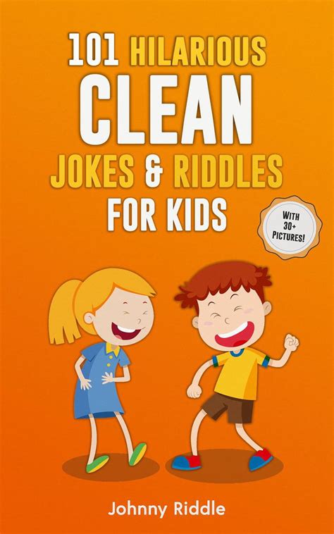 101 Hilarious Clean Jokes & Riddles for Kids: Laugh Out Loud With These Funny Clean Jokes Every ...