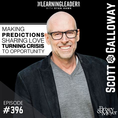 Episode #396: Scott Galloway - Making Predictions, Sharing Love, & Turning Crisis To Opportunity ...