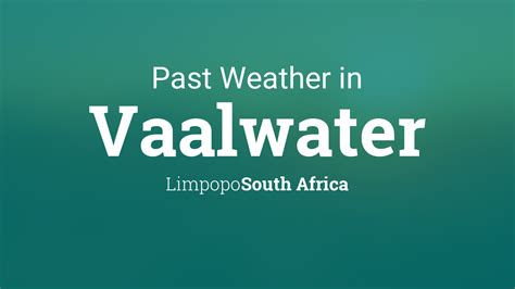 Past Weather in Vaalwater, South Africa — Yesterday or Further Back