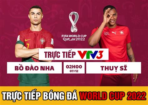 Xem trực tiếp World Cup 2022: Bồ Đào Nha vs Thụy Sĩ ở đâu, kênh nào ...