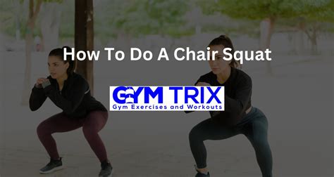 How To Do A Chair Squat – Benefits, Proper Form, And Tips - Gym Trix