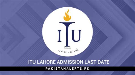 ITU Lahore Admission Last Date 2024