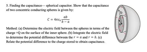 Solved 5. Finding the capacitance— spherical capacitor. Show | Chegg.com