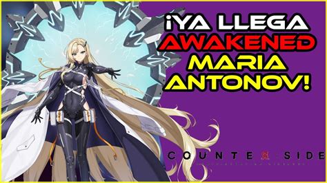¡YA LLEGA AWAKENED MARIA ANTONOV! - COUNTERSIDE - YouTube