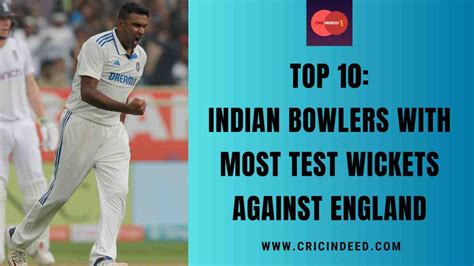 Top 10: Indian Bowlers with Most Test Wickets against England - CricIndeed