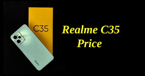 Realme C35 Bangladesh Price (Features and Specifications)