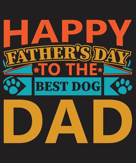 Happy Father's Day To The Best Dog Dad 6533416 Vector Art at Vecteezy