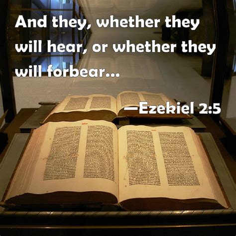 Ezekiel 2:5 And they, whether they will hear, or whether they will ...