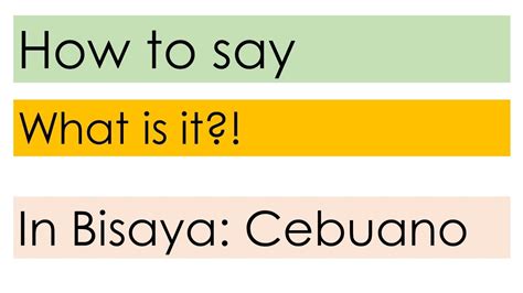 Basic Bisaya Phrase: How to say What is it? [English-Conversational Cebuano] - YouTube