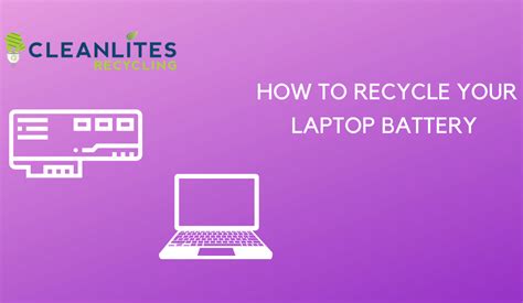 How to Recycle Your Laptop Battery Safely - Cleanlites