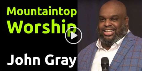 The sermons by pastor John Gray 2024 online. Always new sermons from preacher John Gray ...