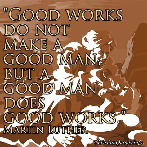 Martin Luther Quote - Good Man | ChristianQuotes.info