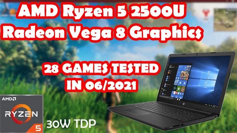 AMD Ryzen 5 2500U \ Radeon Vega 8 Graphics \ 28 GAMES TESTED IN 06/2021 ...