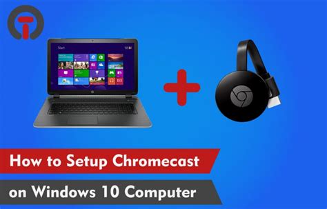 How to Setup Chrome cast on Windows 10 Computer?