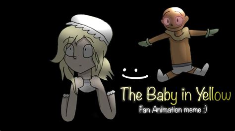 The Baby in Yellow//Fan Animation meme :) - YouTube