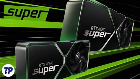 Nvidia RTX 4080 Super and 4070 Super Series: Final News, Specs ...